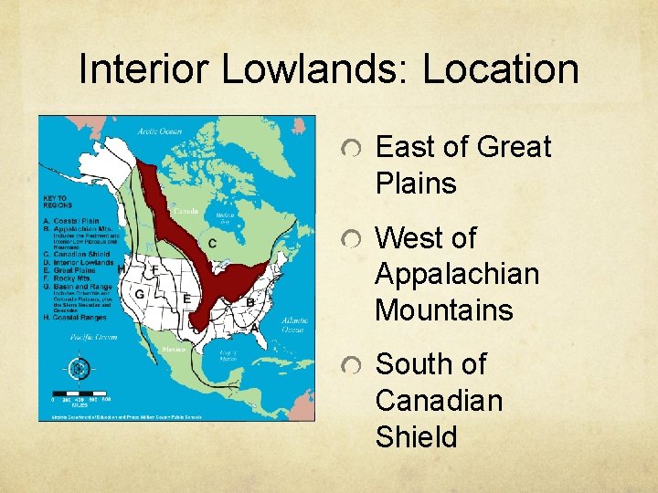 Interior Lowlands: Location East of Great Plains West of Appalachian Mountains South of Canadian