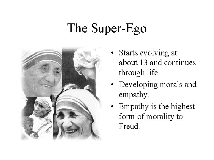 The Super-Ego • Starts evolving at about 13 and continues through life. • Developing The Super-Ego • Starts evolving at about 13 and continues through life. • Developing