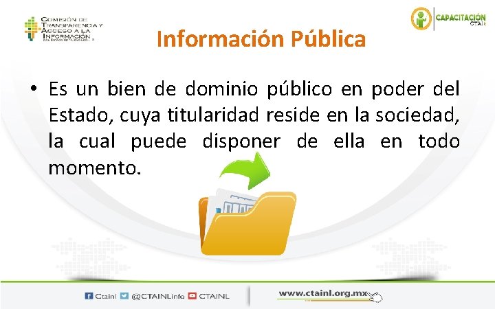 Información Pública • Es un bien de dominio público en poder del Estado, cuya