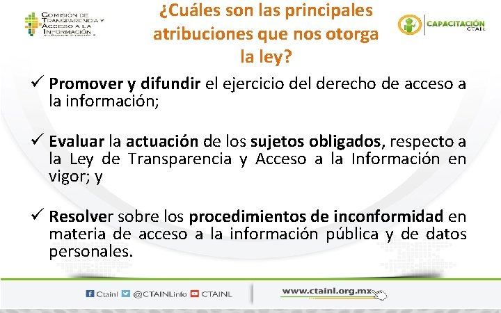 ¿Cuáles son las principales atribuciones que nos otorga la ley? ü Promover y difundir