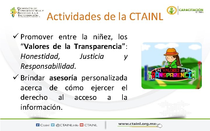 Actividades de la CTAINL ü Promover entre la niñez, los “Valores de la Transparencia”: