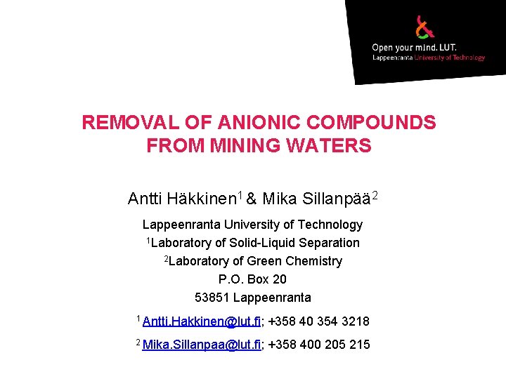 REMOVAL OF ANIONIC COMPOUNDS FROM MINING WATERS Antti Häkkinen 1 & Mika Sillanpää 2