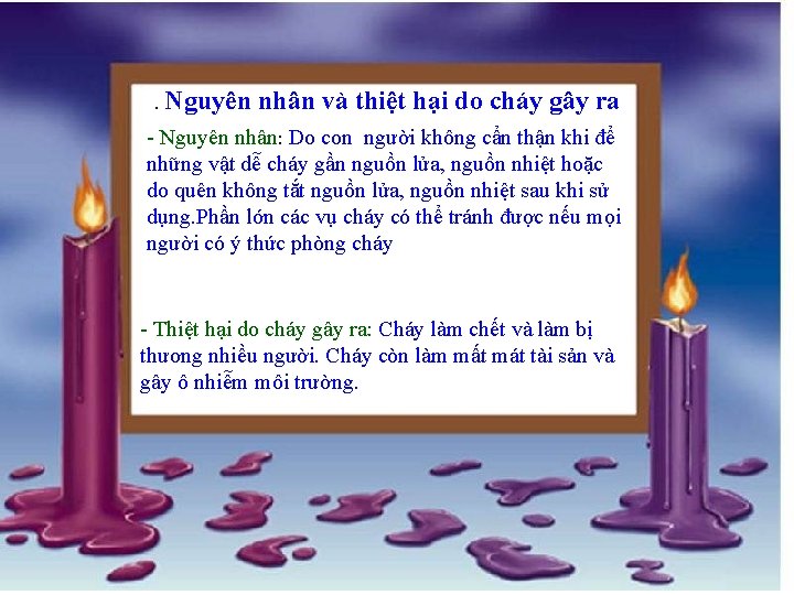 . Nguyên nhân và thiệt hại do cháy gây ra - Nguyên nhân: Do