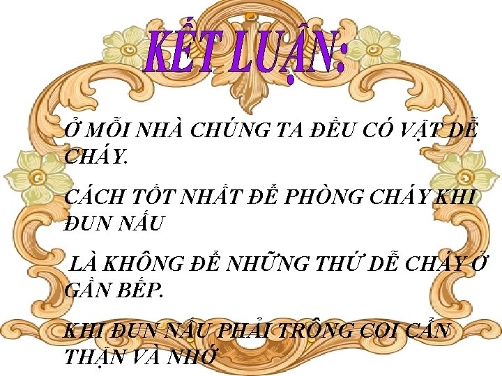 Ở MỖI NHÀ CHÚNG TA ĐỀU CÓ VẬT DỄ CHÁY. CÁCH TỐT NHẤT ĐỂ