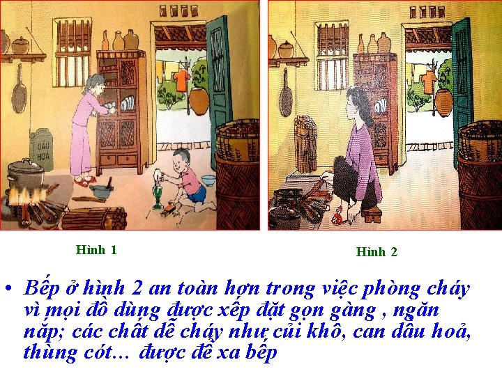 Hình 1 Hình 2 • Bếp ở hình 2 an toàn hơn trong việc