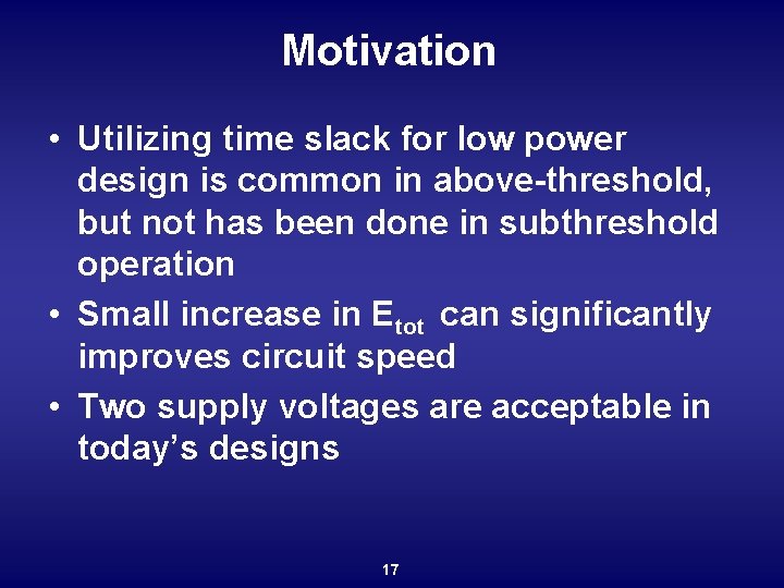 Motivation • Utilizing time slack for low power design is common in above-threshold, but