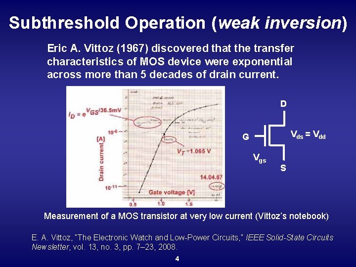 Subthreshold Operation (weak inversion) Eric A. Vittoz (1967) discovered that the transfer characteristics of