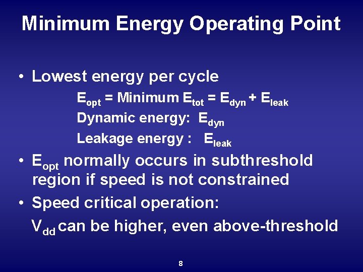 Minimum Energy Operating Point • Lowest energy per cycle Eopt = Minimum Etot =