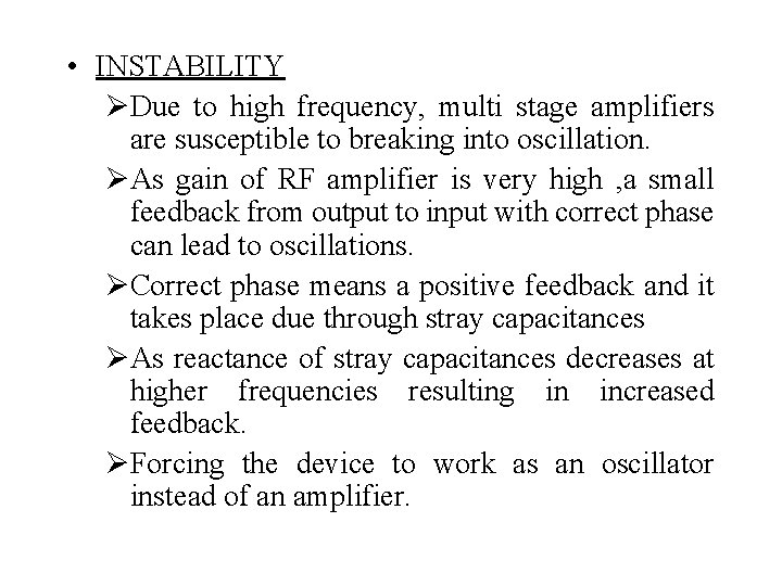 • INSTABILITY ØDue to high frequency, multi stage amplifiers are susceptible to breaking