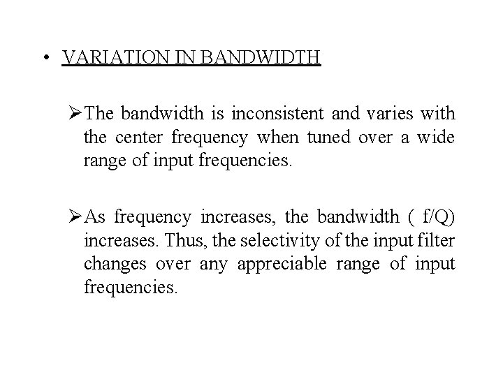  • VARIATION IN BANDWIDTH ØThe bandwidth is inconsistent and varies with the center