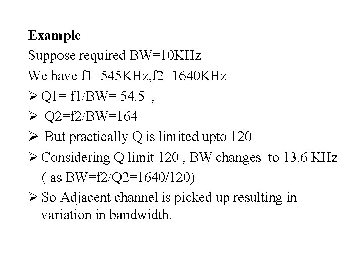 Example Suppose required BW=10 KHz We have f 1=545 KHz, f 2=1640 KHz Ø