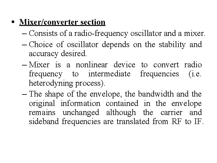 § Mixer/converter section – Consists of a radio-frequency oscillator and a mixer. – Choice