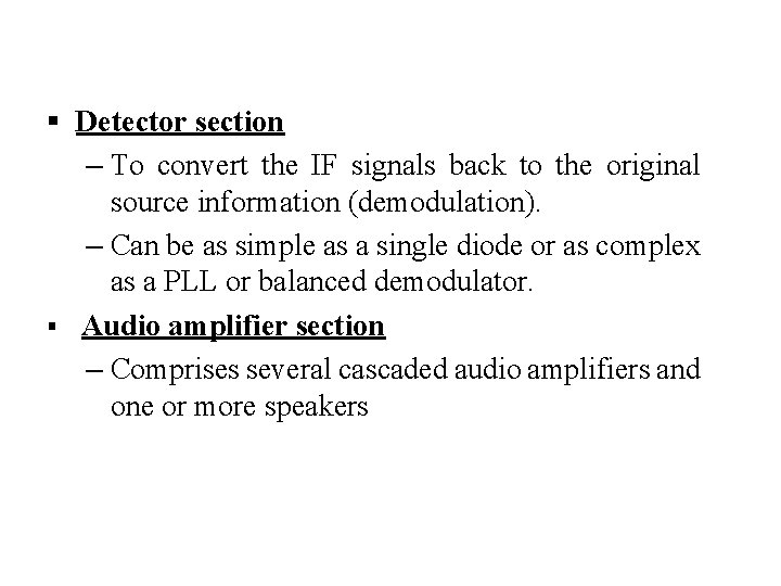 § Detector section – To convert the IF signals back to the original source