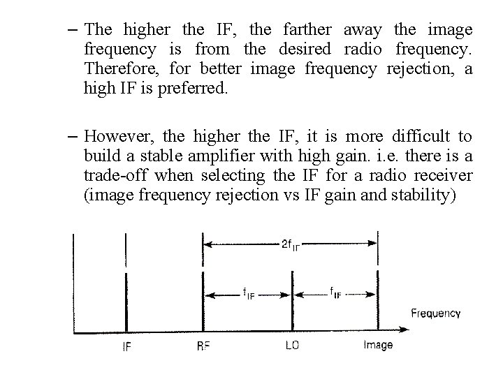 – The higher the IF, the farther away the image frequency is from the