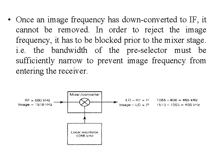  • Once an image frequency has down-converted to IF, it cannot be removed.