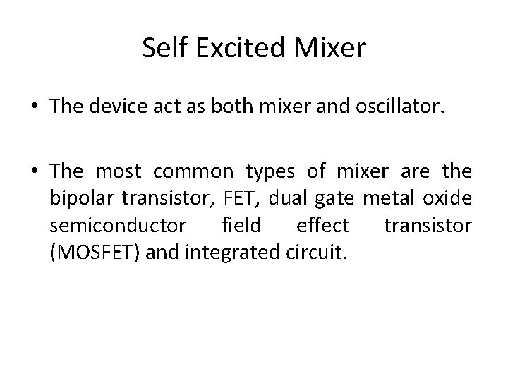 Self Excited Mixer • The device act as both mixer and oscillator. • The