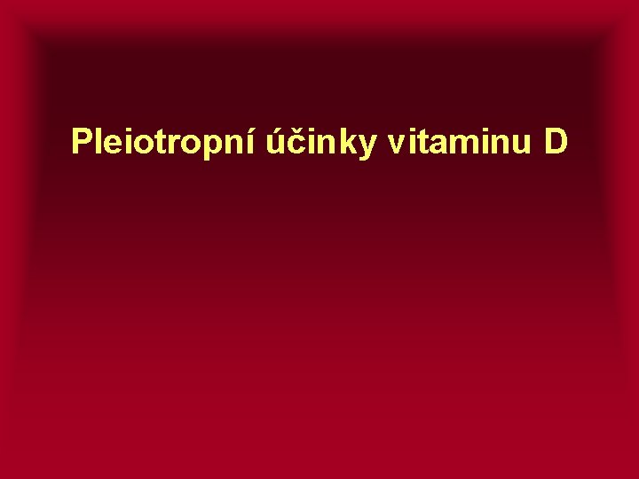 Pleiotropní účinky vitaminu D 