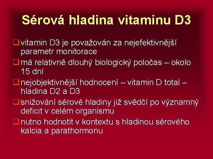Sérová hladina vitaminu D 3 q vitamin D 3 je považován za nejefektivnější parametr
