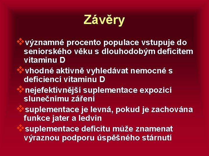 Závěry vvýznamné procento populace vstupuje do seniorského věku s dlouhodobým deficitem vitaminu D vvhodné