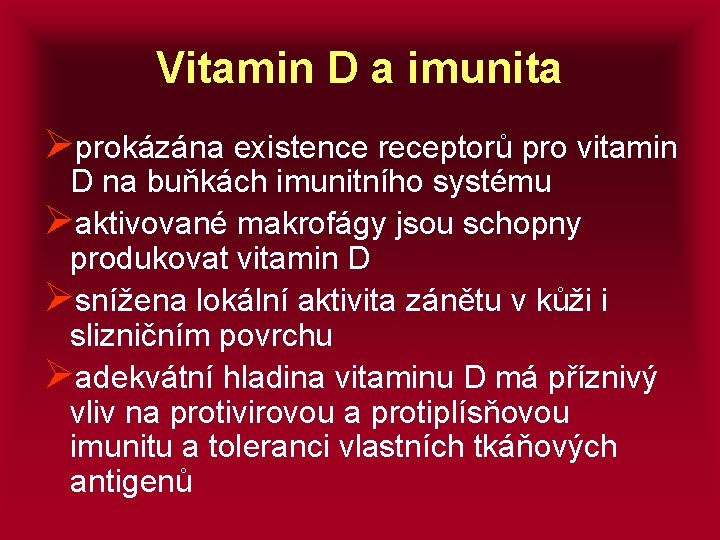 Vitamin D a imunita Øprokázána existence receptorů pro vitamin D na buňkách imunitního systému