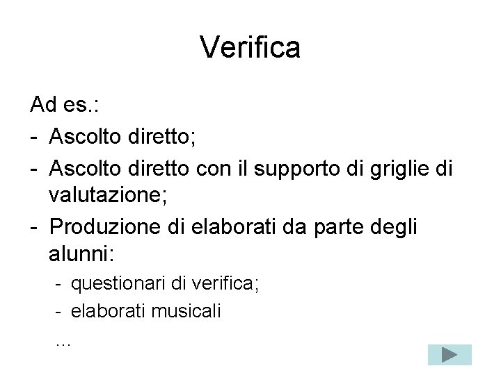 Verifica Ad es. : - Ascolto diretto; - Ascolto diretto con il supporto di