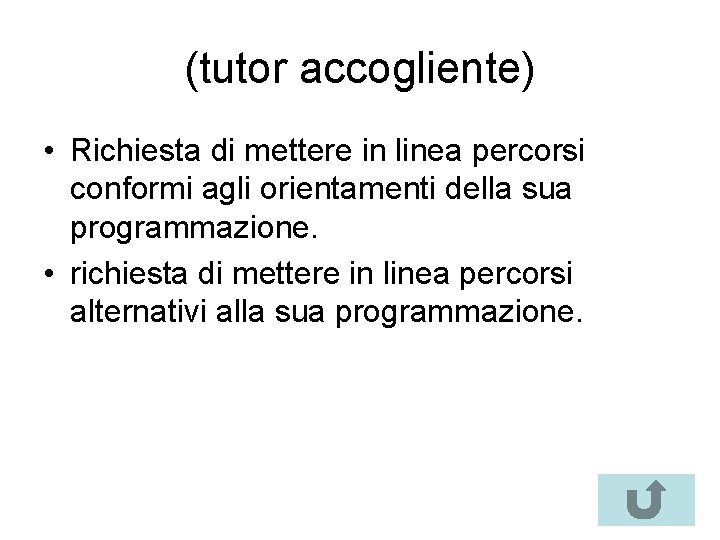 (tutor accogliente) • Richiesta di mettere in linea percorsi conformi agli orientamenti della sua