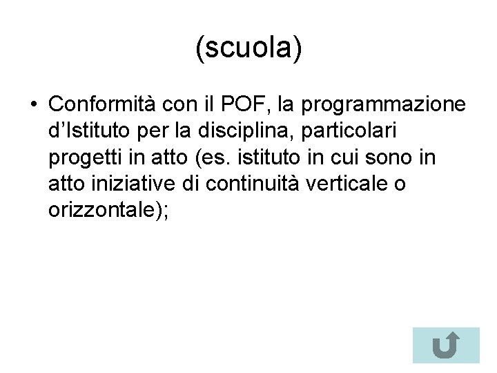 (scuola) • Conformità con il POF, la programmazione d’Istituto per la disciplina, particolari progetti