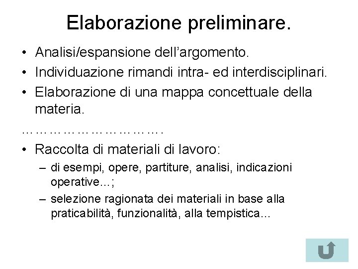 Elaborazione preliminare. • Analisi/espansione dell’argomento. • Individuazione rimandi intra- ed interdisciplinari. • Elaborazione di