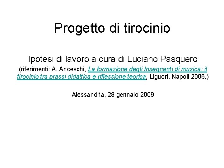 Progetto di tirocinio Ipotesi di lavoro a cura di Luciano Pasquero (riferimenti: A. Anceschi,