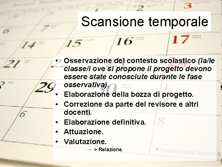 Scansione temporale • Osservazione del contesto scolastico (la/le classe/i ove si propone il progetto