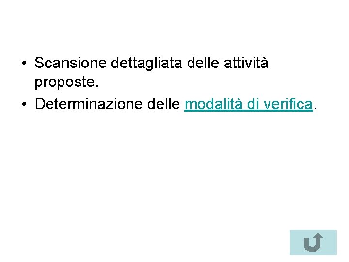 Programmazione 2 • Scansione dettagliata delle attività proposte. • Determinazione delle modalità di verifica.