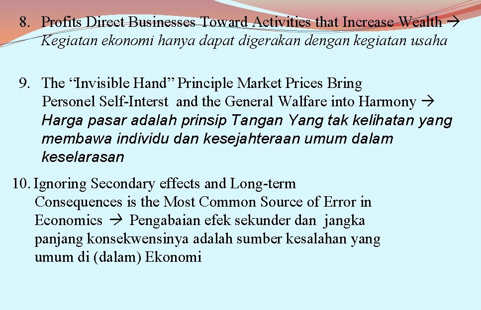 8. Profits Direct Businesses Toward Activities that Increase Wealth Kegiatan ekonomi hanya dapat digerakan