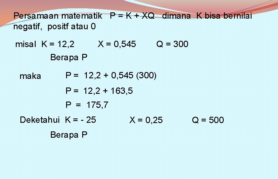 Persamaan matematik P = K + XQ dimana K bisa bernilai negatif, positf atau