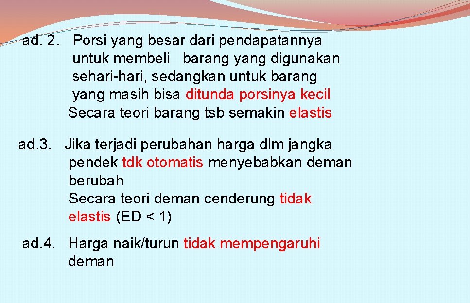 ad. 2. Porsi yang besar dari pendapatannya untuk membeli barang yang digunakan sehari-hari, sedangkan