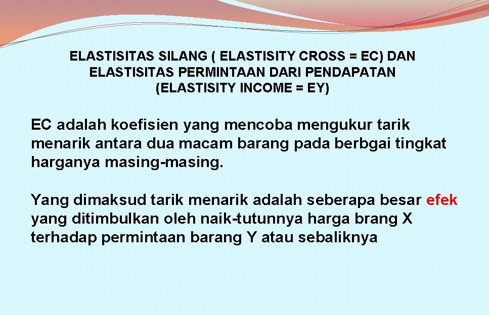 ELASTISITAS SILANG ( ELASTISITY CROSS = EC) DAN ELASTISITAS PERMINTAAN DARI PENDAPATAN (ELASTISITY INCOME
