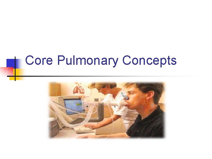 Core Pulmonary Concepts 