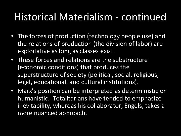 Historical Materialism - continued • The forces of production (technology people use) and the