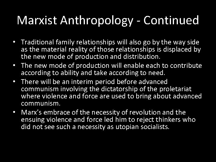 Marxist Anthropology - Continued • Traditional family relationships will also go by the way