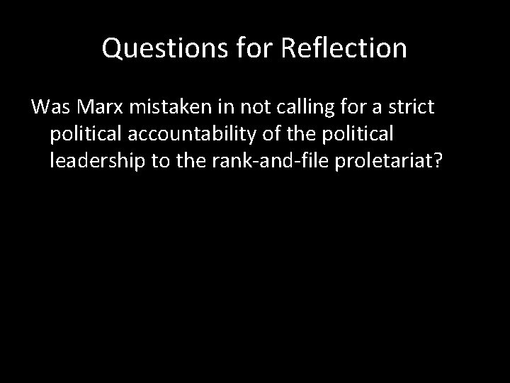 Questions for Reflection Was Marx mistaken in not calling for a strict political accountability