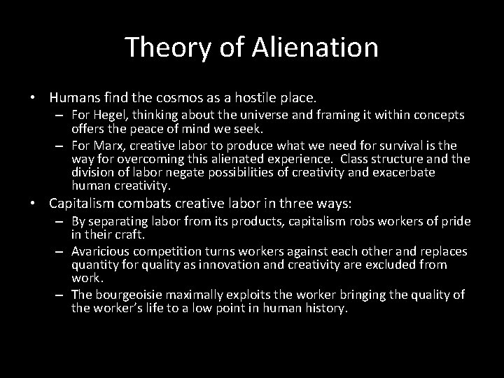 Theory of Alienation • Humans find the cosmos as a hostile place. – For