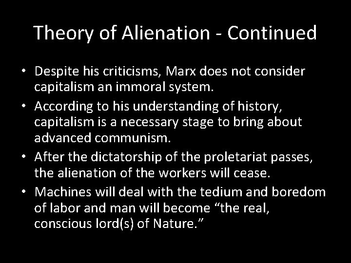 Theory of Alienation - Continued • Despite his criticisms, Marx does not consider capitalism Theory of Alienation - Continued • Despite his criticisms, Marx does not consider capitalism