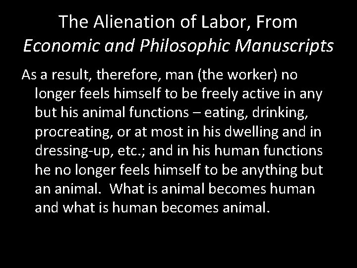 The Alienation of Labor, From Economic and Philosophic Manuscripts As a result, therefore, man The Alienation of Labor, From Economic and Philosophic Manuscripts As a result, therefore, man