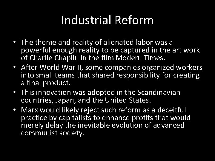 Industrial Reform • The theme and reality of alienated labor was a powerful enough