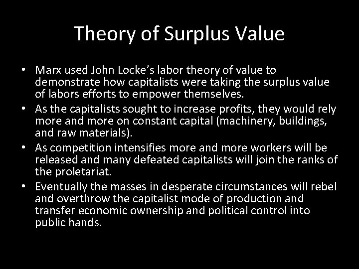 Theory of Surplus Value • Marx used John Locke’s labor theory of value to