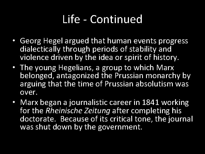 Life - Continued • Georg Hegel argued that human events progress dialectically through periods
