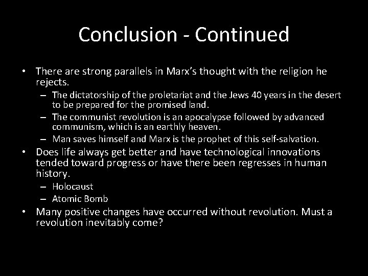 Conclusion - Continued • There are strong parallels in Marx’s thought with the religion