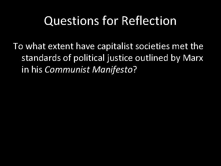 Questions for Reflection To what extent have capitalist societies met the standards of political