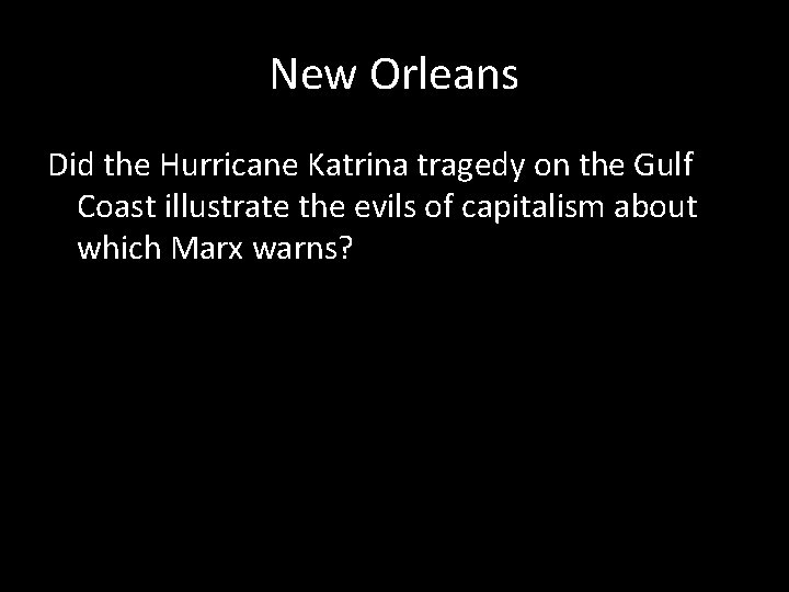 New Orleans Did the Hurricane Katrina tragedy on the Gulf Coast illustrate the evils