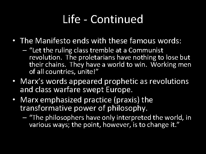 Life - Continued • The Manifesto ends with these famous words: – “Let the