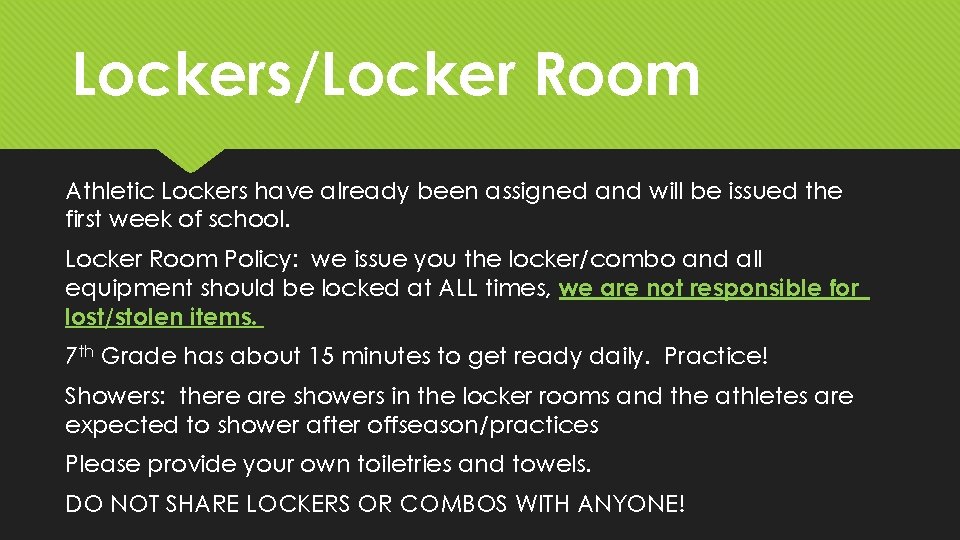 Lockers/Locker Room Athletic Lockers have already been assigned and will be issued the first